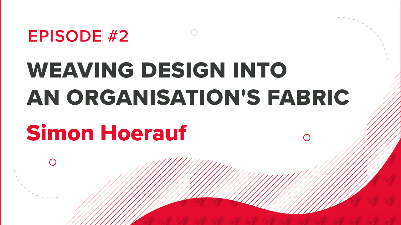 the second episode of the Concise Conversations podcast titled "Weaving design into an organisation's fabric"